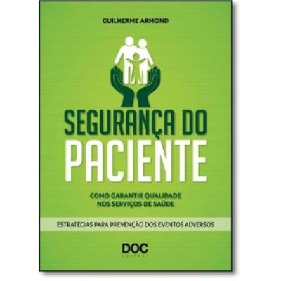 Segurança do paciente : como garantir qualidade nos serviços de saúde: estratégias para prevenção dos eventos adversos