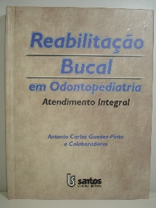 Reabilitação bucal em odontopediatria : atendimento integral