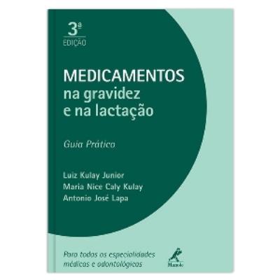 Medicamentos na gravidez e na lactação [impresso] : guia prático