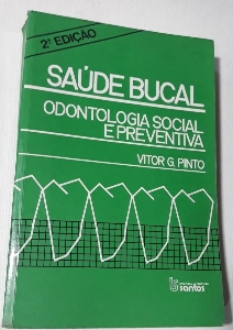 Saúde bucal : odontologia social e preventiva