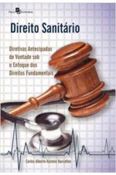 Direito sanitário : diretivas antecipadas de vontade sob o enfoque dos direitos fundamentais