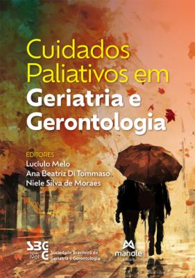 Cuidados paliativos em geriatria e gerontologia [recurso eletrônico]