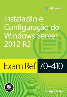 Exam ref 70-410 [recurso eletrônico] : instalação e configuração do windows server 2012 r2