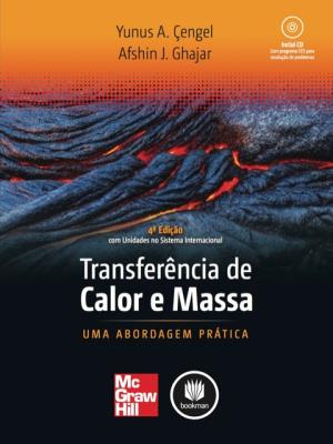 Tranferência de calor e massa [recurso eletrônico] : uma abordagem prática