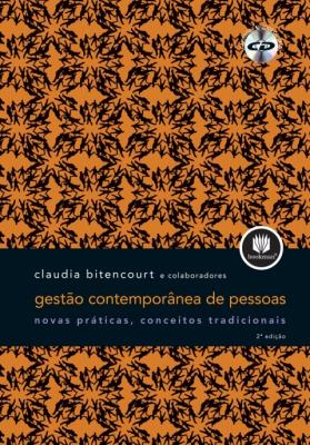 Gestão contemporânea de pessoas [recurso eletrônico] : novas práticas. conceitos tradicionais