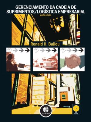 Gerenciamento da cadeia de suprimentos [recurso eletrônico] : logística empresarial