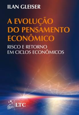 A evolução do pensamento econômico [recurso eletrônico]