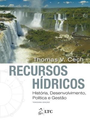 Recursos hídricos [recurso eletrônico] : história. desenvolvimento. política e gestão
