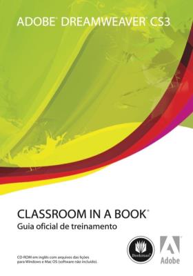 Adobe Dreamweaver CS3 [recurso eletrônico] : classroom in a book : guia oficial de treinamento