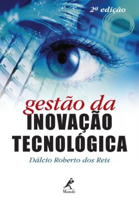 Gestão da inovação tecnológica [recurso eletrônico]
