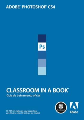 Adobe Photoshop CS4 classroom in a book [recurso eletrônico]