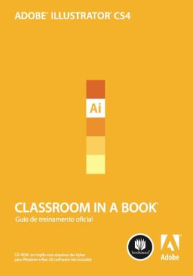Adobe Illustrator CS4 [recurso eletrônico] : classroom in a book : guia oficial de treinamento