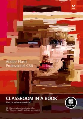 Adobe Flash Professional CS6 classroom in a book [recurso eletrônico]