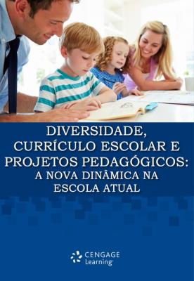 Diversidade. currículo escolar e projetos pedagógicos [recurso eletrônico] : a nova dinâmica na escola atual