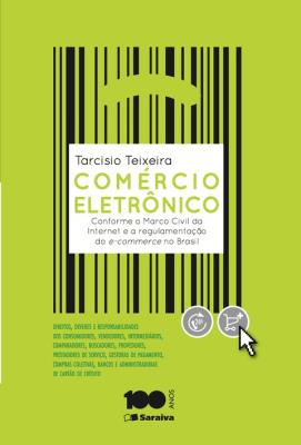 Comércio eletrônico conforme o marco civil da internet e a regulamentação do e-commerce no Brasil [recurso eletrônico]