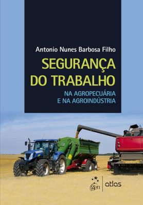 Segurança do trabalho na agropecuária e na agroindústria [recurso eletrônico]