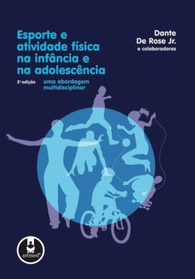 Esporte e atividade física na infância e na adolescência [recurso eletrônico] : uma abordagem multidisciplinar