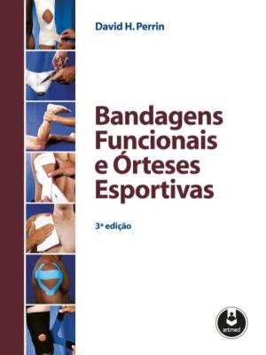 Bandagens funcionais e órteses esportivas [recurso eletrônico]