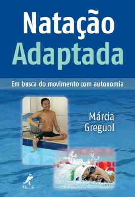 Natação adaptada [recurso eletrônico] : em busca do movimento com autonomia