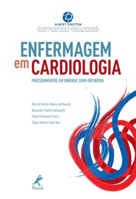 Enfermagem em cardiologia [recurso eletrônico] : procedimentos em unidade semiintensiva