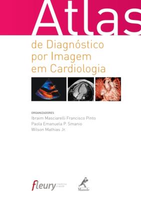 Atlas de diagnóstico por imagem em cardiologia [recurso eletrônico]