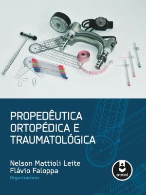Propedêutica ortopédica e traumatológica [recurso eletrônico]