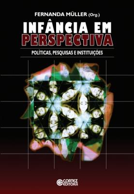 Infância em perspectiva [recurso eletrônico] : políticas. pesquisas e instituições