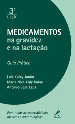 Medicamentos na gravidez e na lactação [recurso eletrônico] : guia prático