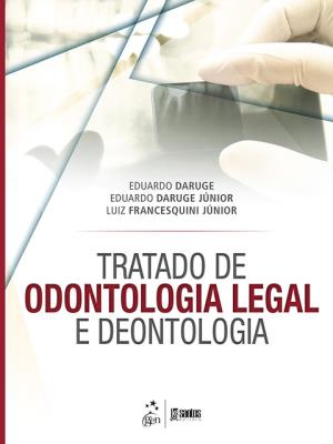 Tratado de odontologia legal e deontologia [recurso eletrônico]