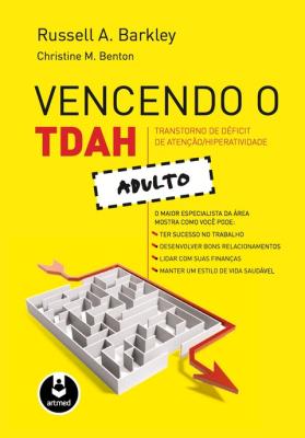 Vencendo o transtorno de déficit de atenção. hiperatividade adulto [recurso eletrônico]
