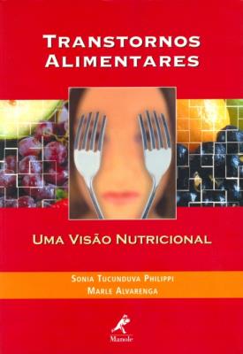 Transtornos alimentares [recurso eletrônico] : uma visão nutricional
