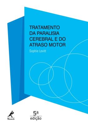 Tratamento da paralisia cerebral e do atraso motor [recurso eletrônico]