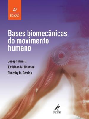 Bases biomecânicas do movimento humano [recurso eletrônico]