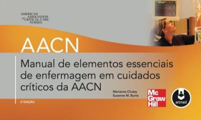 Manual de elementos essenciais de enfermagem em cuidados críticos da aacn [recurso eletrônico]