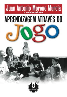 Aprendizagem através do jogo [recurso eletrônico]