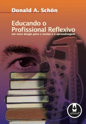 Educando o profissional reflexivo [recurso eletrônico]