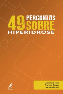 49 perguntas sobre hiperidrose [recurso eletrônico]