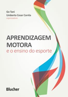 Aprendizagem motora e o ensino do esporte [recurso eletrônico]
