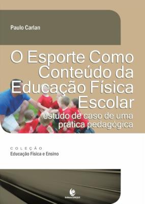 O esporte como conteúdo da educação física escolar [recurso eletrônico]