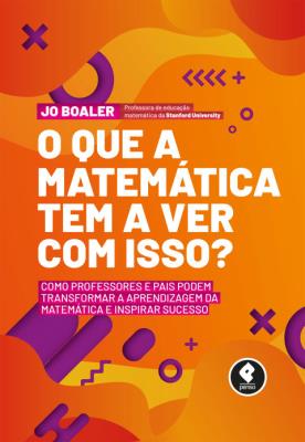 O que a matemática tem a ver com isso? [recurso eletrônico]