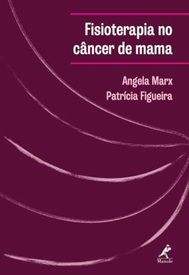 Fisioterapia no câncer de mama [recurso eletrônico]