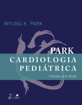 Park cardiologia pediátrica [recurso eletrônico]