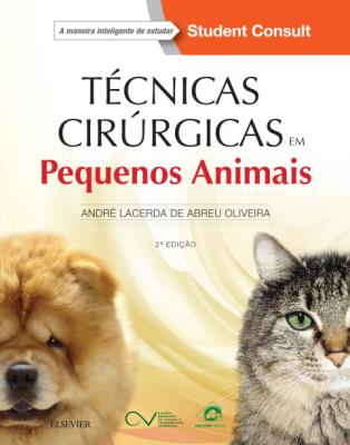 Técnicas cirúrgicas em pequenos animais [recurso eletrônico]
