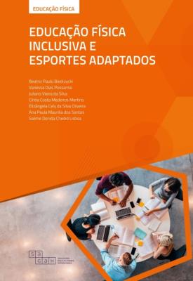 Educação física inclusiva e esportes adaptados [recurso eletrônico]