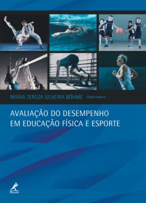 Avaliação do desempenho em educação física e esporte [recurso eletrônico]