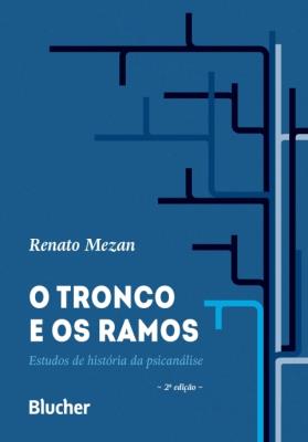 O tronco e os ramos [recurso eletrônico] : estudos de história da psicanálise
