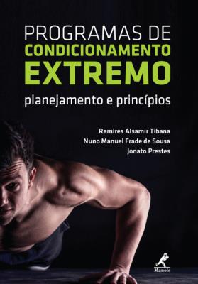 Programas de condicionamento extremo [recurso eletrônico] : planejamento e princípios