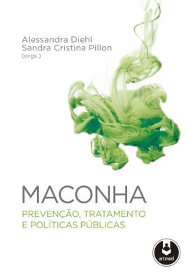 Maconha [recurso eletrônico] : prevenção. tratamento e políticas públicas
