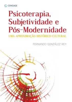 Psicoterapia. subjetividade e pós-modernidade [recurso eletrônico] : uma aproximação históricocultural