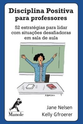 Disciplina positiva para professores [recurso eletrônico]